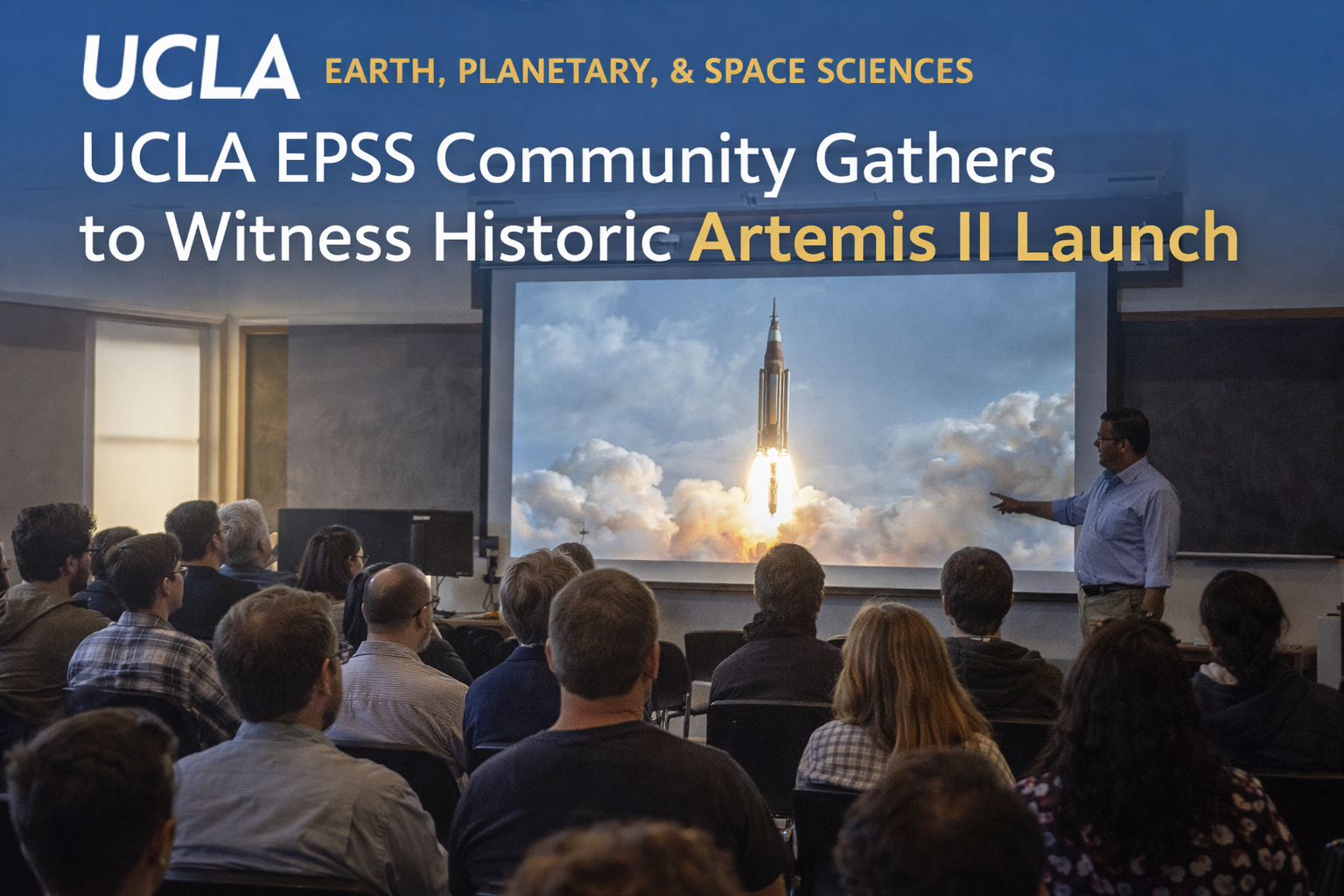 UCLA EPSS Community Gathers to Witness Historic Artemis II Launch